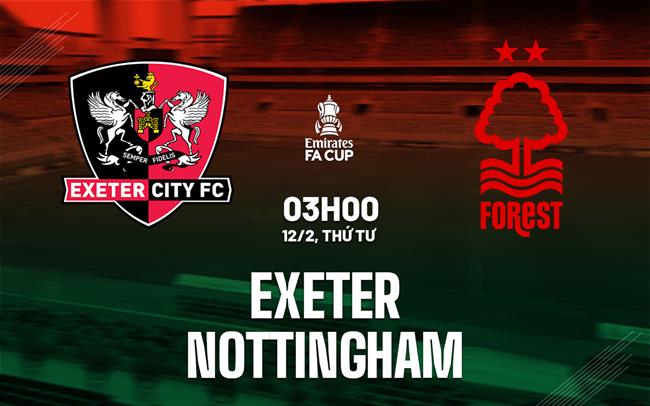 Nhận định Exeter vs Nottingham (03h00 ngày 12/2)