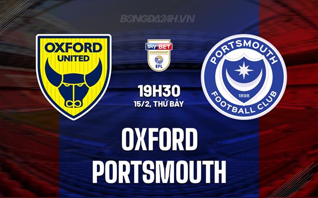Nhận định bóng đá Oxford United vs Portsmouth Hạng Nhất Anh