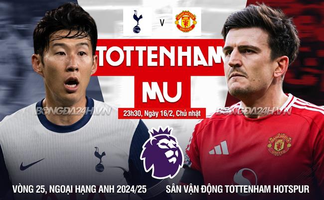 Nhận định Tottenham vs MU (23h30 ngày 16/2): Khó lường
