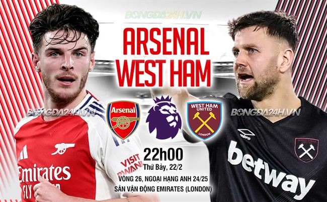 Nhận định Arsenal vs West Ham (22h ngày 22/2): Tiếp tục bám đuổi