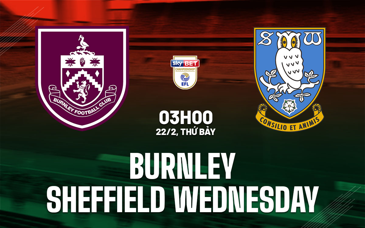 nhan dinh bong da du doan Burnley vs Sheffield Wednesday hang nhat anh championship hom nay nhan dinh bong da du doan Burnley vs Sheffield Wednesday hang nhat anh championship hom nay