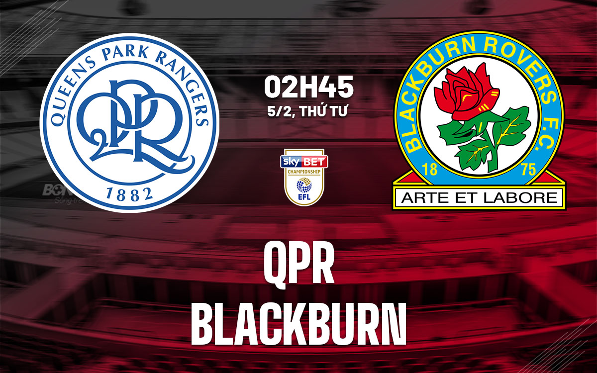 nhan dinh bong da du doan QPR vs Blackburn hang nhat anh championship hom nay nhan dinh bong da du doan QPR vs Blackburn hang nhat anh championship hom nay
