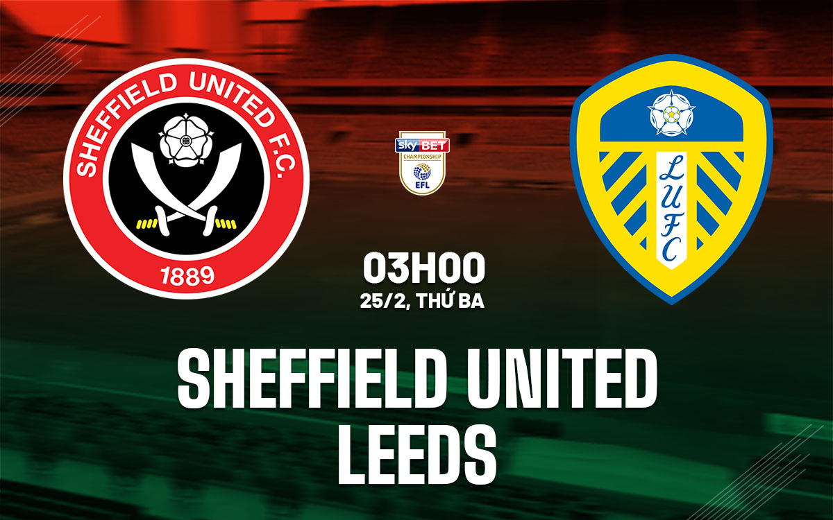 nhan dinh bong da du doan Sheffield United vs Leeds hang nhat anh championship hom nay nhan dinh bong da du doan Sheffield United vs Leeds hang nhat anh championship hom nay