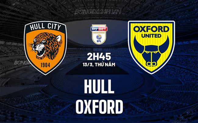 Nhận định bóng đá Hull vs Oxford Hạng Nhất Anh