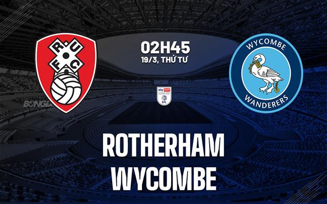 Nhận định bóng đá Rotherham vs Wycombe Hạng 3 Anh hôm nay