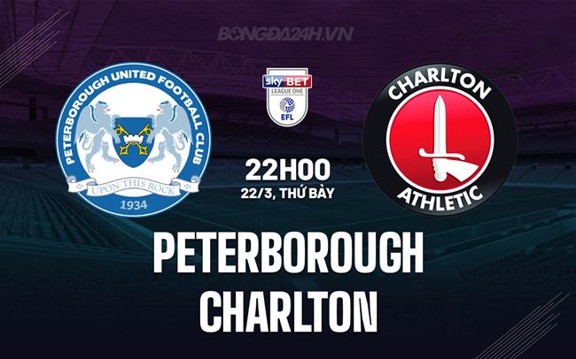 Nhận định bóng đá Peterborough vs Charlton Hạng 3 Anh hôm nay