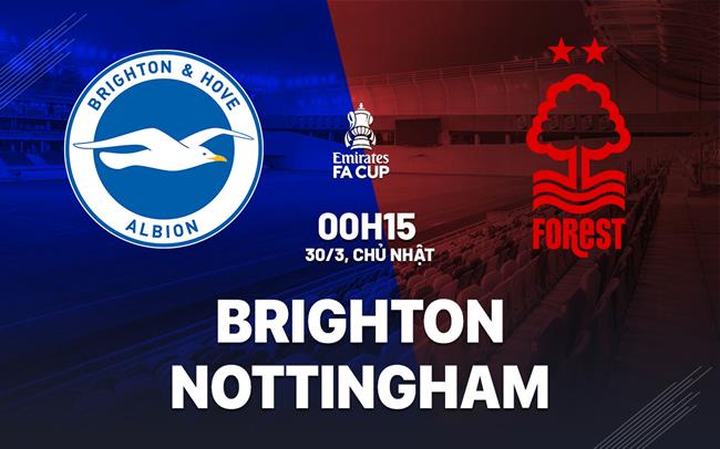 Nhận định Brighton vs Nottingham Forest (00h15 ngày 30/3)