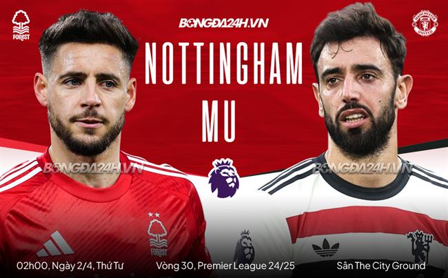 Nhận định Nottingham vs MU (2h00 ngày 2/4): Quỷ đỏ gặp khó