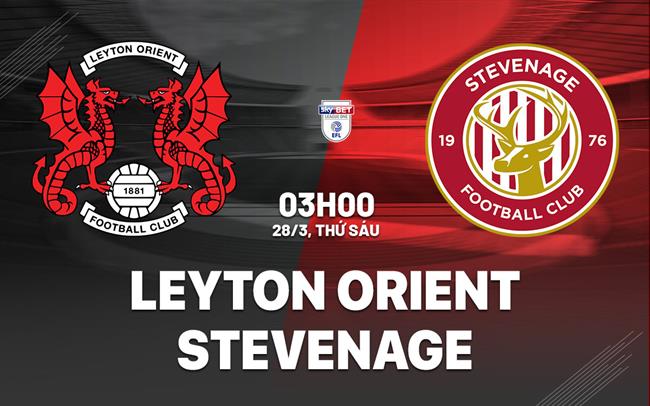 Nhận định bóng đá Leyton Orient vs Stevenage Hạng 3 Anh