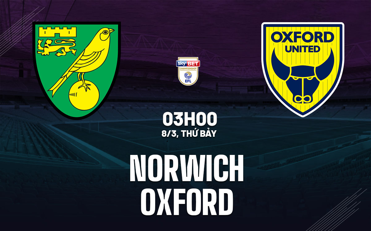 nhan dinh bong da du doan Norwich vs Oxford hang nhat anh championship hom nay nhan dinh bong da du doan Norwich vs Oxford hang nhat anh championship hom nay