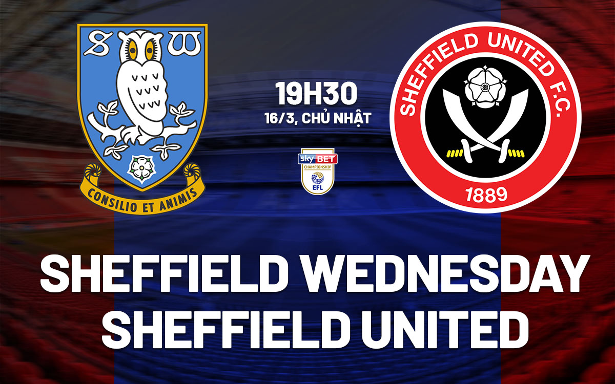 nhan dinh bong da du doan Sheffield Wednesday vs Sheffield United hang nhat anh championship hom nay nhan dinh bong da du doan Sheffield Wednesday vs Sheffield United hang nhat anh championship hom nay