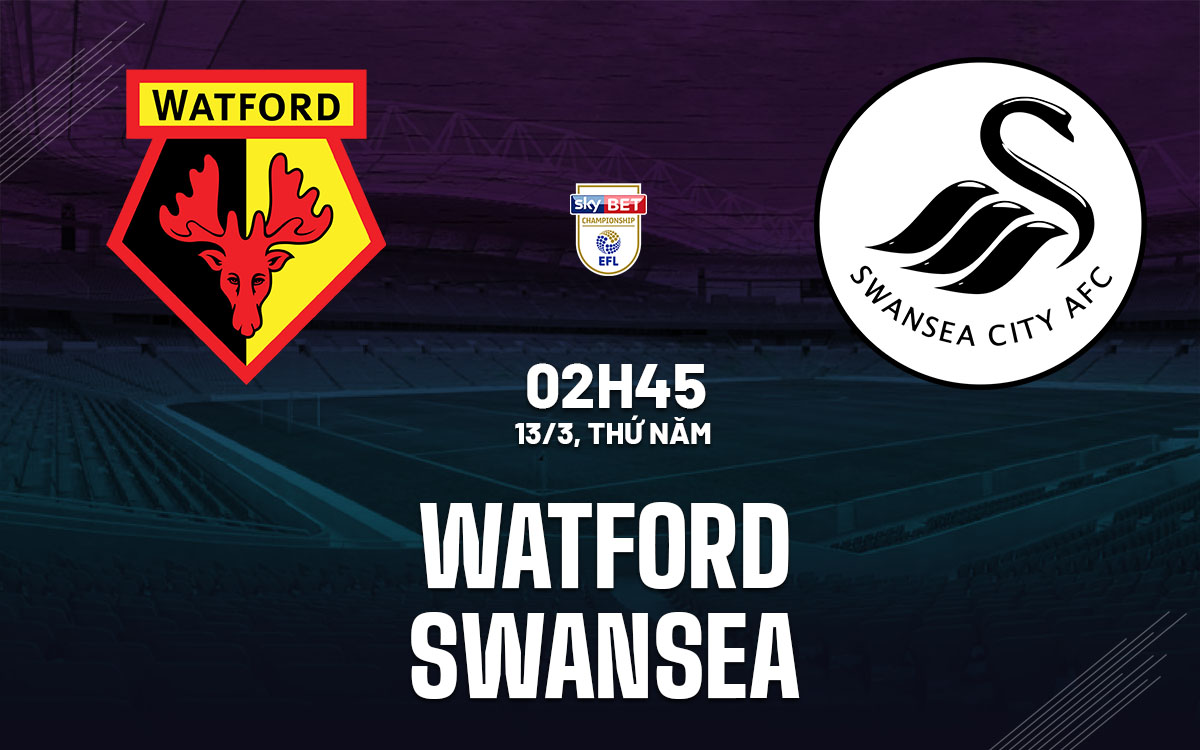 nhan dinh bong da du doan Watford vs Swansea hang nhat anh championship hom nay nhan dinh bong da du doan Watford vs Swansea hang nhat anh championship hom nay