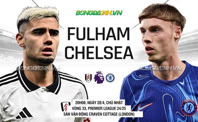 Nhận định Fulham vs Chelsea (20h00 ngày 20/4)