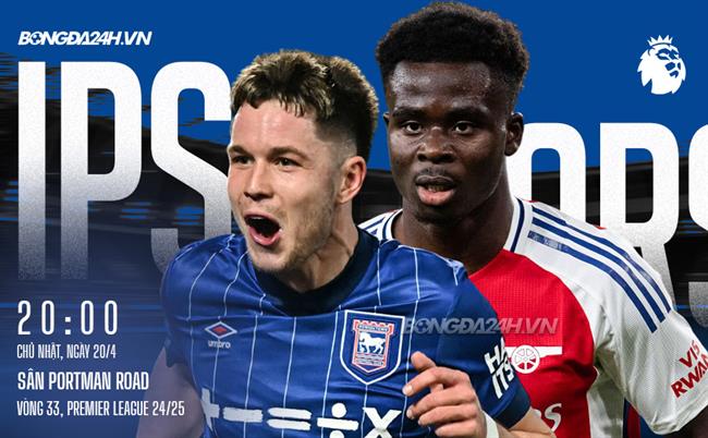 Nhận định Ipswich vs Arsenal (20h00 ngày 20/4)