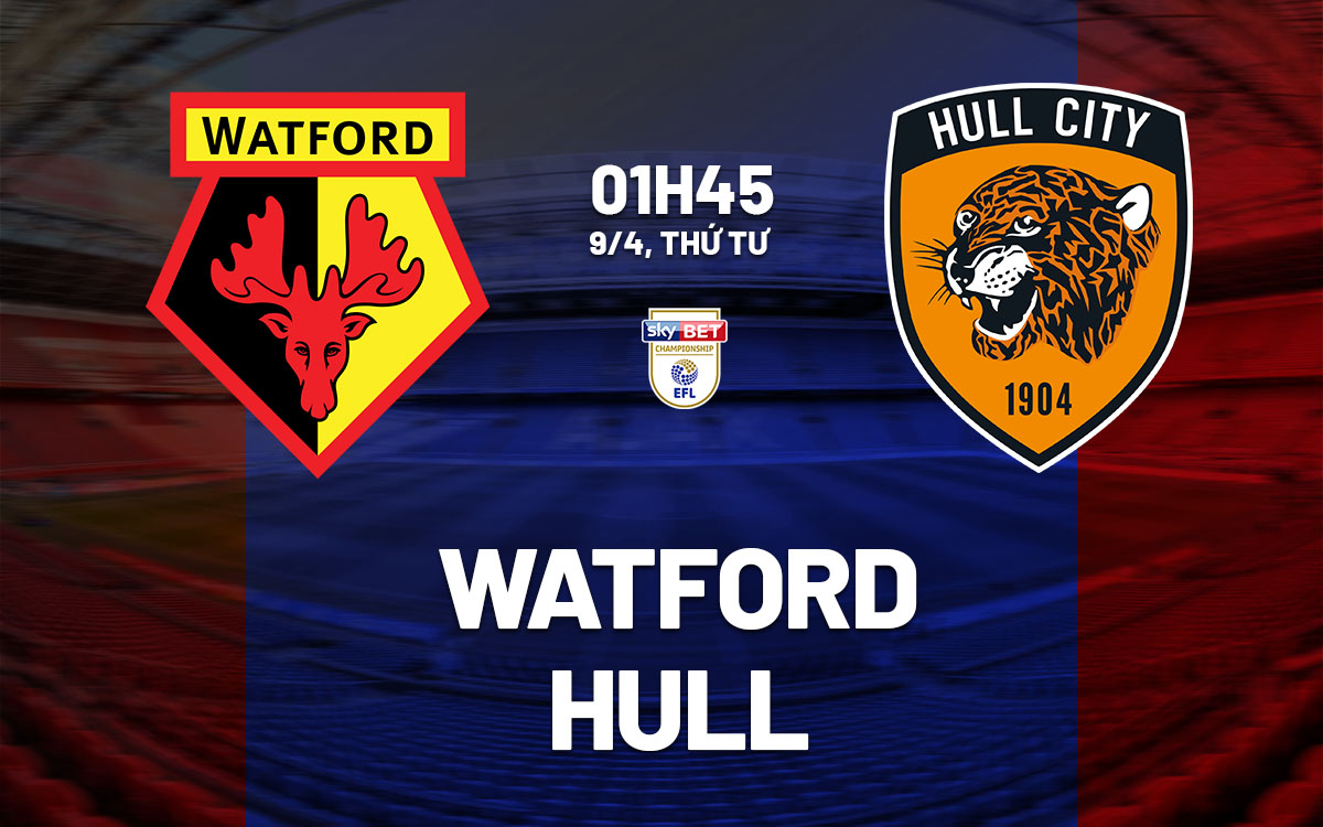nhan dinh bong da du doan Watford vs Hull hang nhat anh championship hom nay nhan dinh bong da du doan Watford vs Hull hang nhat anh championship hom nay