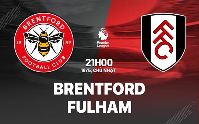 Nhận định Brentford vs Fulham Premier League hôm nay