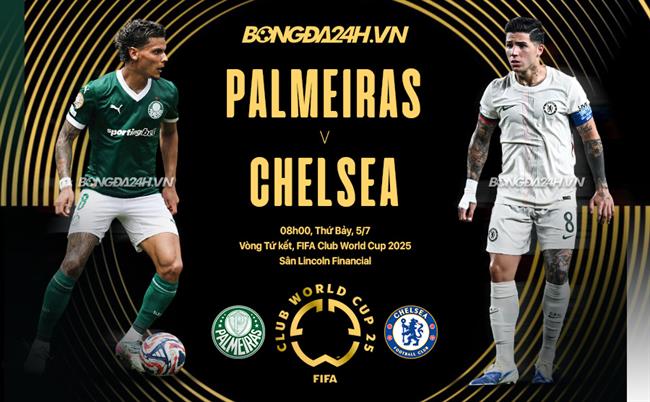 Nhận định Chelsea vs Palmeiras (8h00 ngày 5/7): Liệu có bất ngờ?